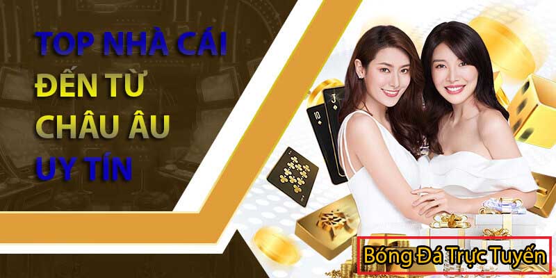 nhà cái đến từ châu âu uy tín
