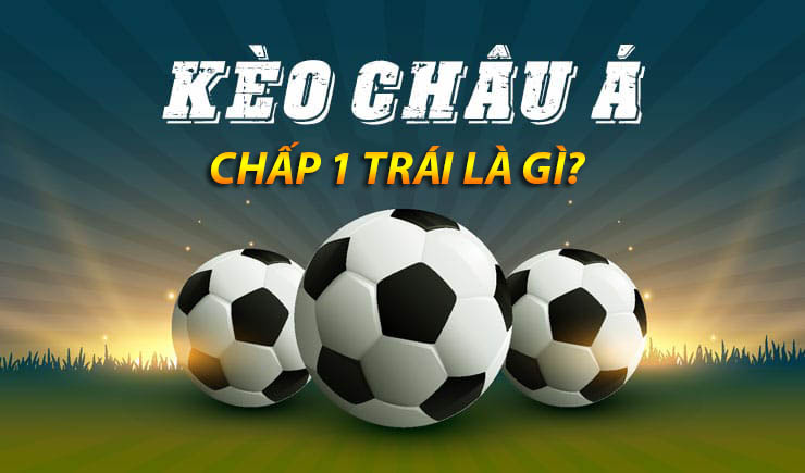 tỷ lệ kèo châu á chấp 1