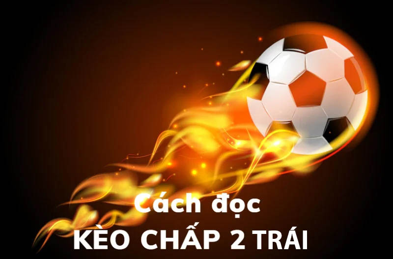 tỷ lệ kèo châu á chấp 2 trái